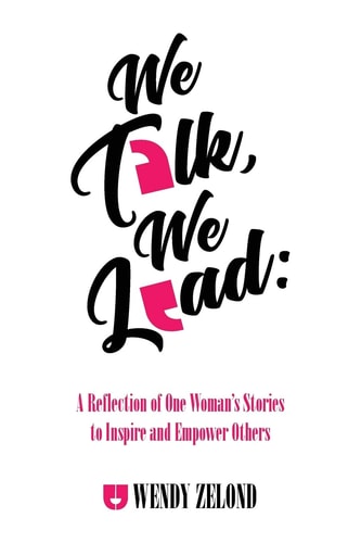 We Talk, We Lead A Reflection of One Woman's Stories to Inspire and Empower Others