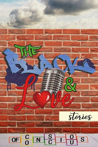 The Black and Love Stories of Conscious