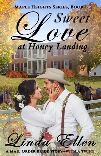 Sweet Love at Honey Landing A Mail Order Bride Story... with a Twist!