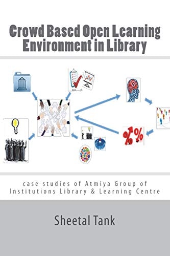 Crowd Based Open Learning Environment in Library Case Studies of Atmiya Group of Institutions Library and Learning Centre