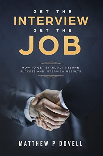 Get the Interview Get the Job How to Get Standout Resume Success and Interview Results