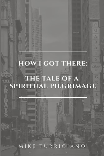 How I Got There The Tale Of A Spiritual Pilgrimage