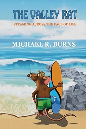The Valley Rat Steaming Across the Face of Life