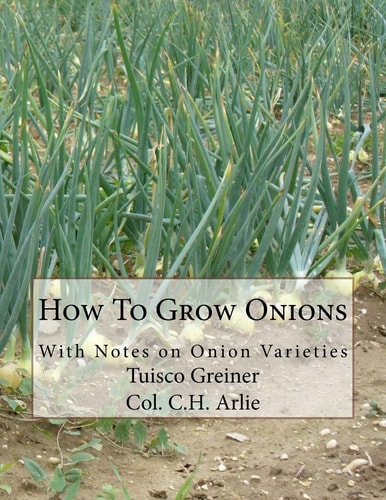 How To Grow Onions With Notes on Onion Varieties