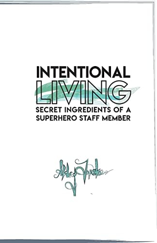 Intentional Living Secret Ingredients of a Superhero Staff Member