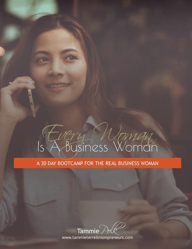 Every Woman Is a Business Woman A 30 Day Boot Camp for the Real Business Woman