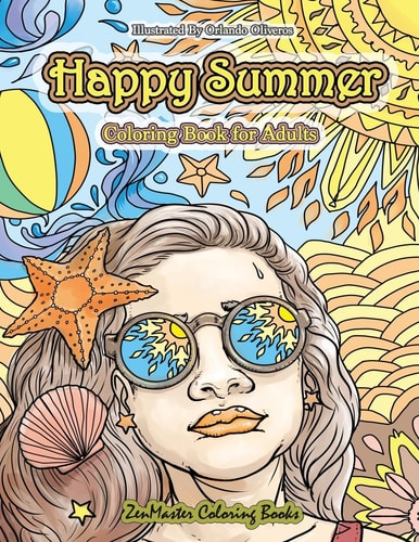 Happy Summer Coloring Book for Adults An Adult Coloring Book of Summer with Ocean Scenes, Island Dreams, Palm Trees, Tropical Paradises, and Summer Scenes for Relaxation and Stress Relief
