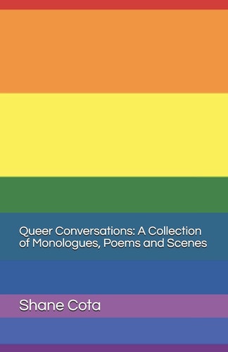 Queer Conversations A Collection of Monologues, Poems, and Scenes