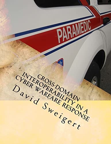 Cross-Domain Interoperability in a Cyber Warfare Response Minimizing Threat Rigidity in Emergency Management and Cyber Security