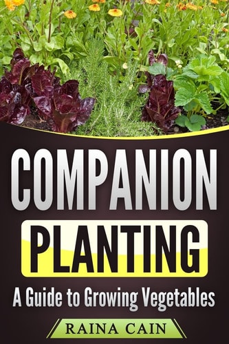 Companion Planting A Guide to Growing Vegetables