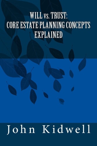 WILL Vs. TRUST Core Estate Planning Concepts Explained