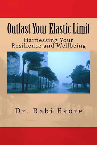 Outlast Your Elastic Limit Harnessing Your Resilience and Wellbeing