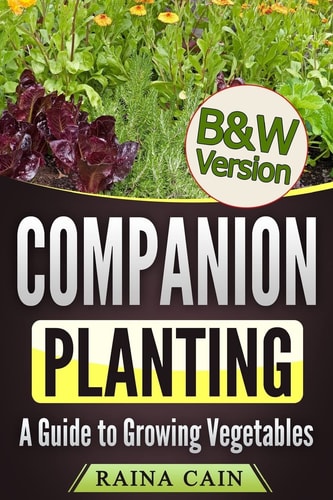 Companion Planting A Guide to Growing Vegetables (B&W Version)