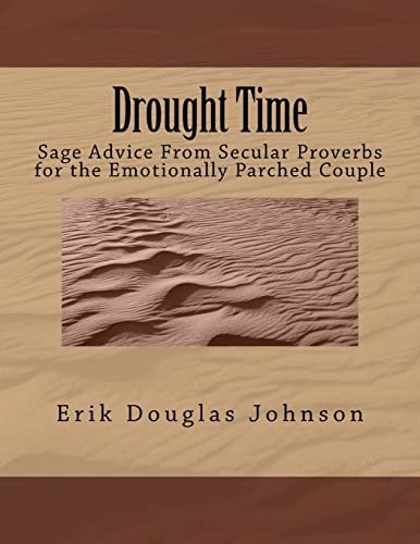 Drought Time Sage Advice From Secular Proverbs for the Emotionally Parched Couple