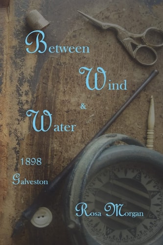 Between Wind and Water 1898 Galveston Love Story