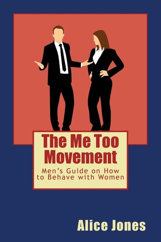 The Me Too Movement Men's Guide on How to Behave with Women
