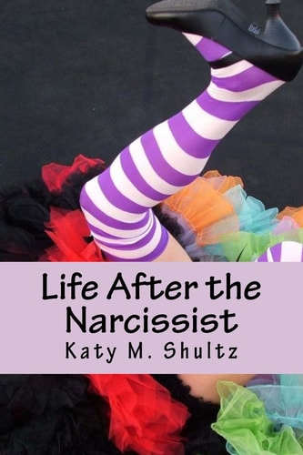 Life After the Narcissist A Collection of Essays from the Blog Madeline Scribes