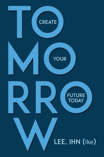 Tomorrow Create Your Future Today