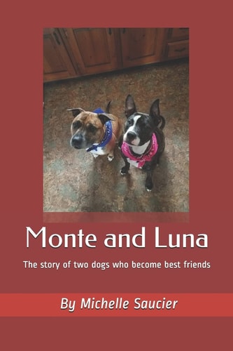 Monte and Luna The Story of Two Dogs Who Become Best Friends