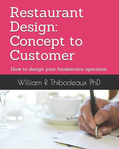 Restaurant Design: Concept to Customer How to Design Your Foodservice Operation