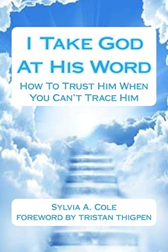 I Take God At His Word How To Trust Him When You Can't Trace Him