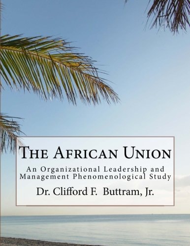 The African Union An Organizational Leadership and Management Phenomenological Study