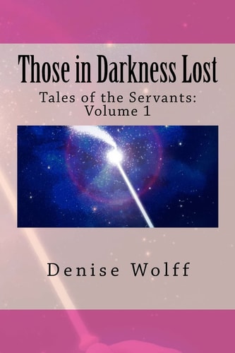 Those in Darkness Lost Tales of the Servants: Volume 1