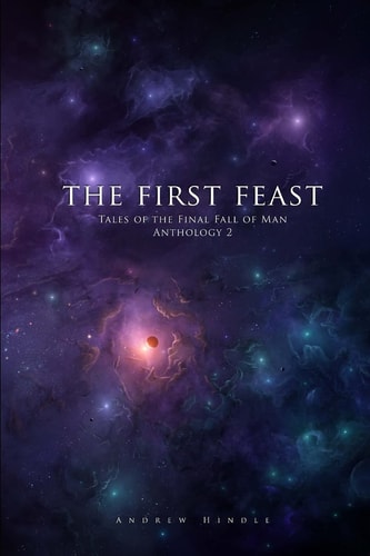 The First Feast Tales of the Final Fall of Man Anthology 2
