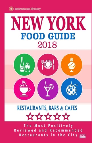 New York Food Guide 2018 Guide to Eating In New York City, Most Recommended Restaurants, Bars and Cafes for Tourists - Food Guide 2018