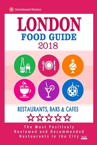 London Food Guide 2019 Guide to Eating in London City, Most Recommended Restaurants, Bars and Cafes for Tourists - Food Guide 2018