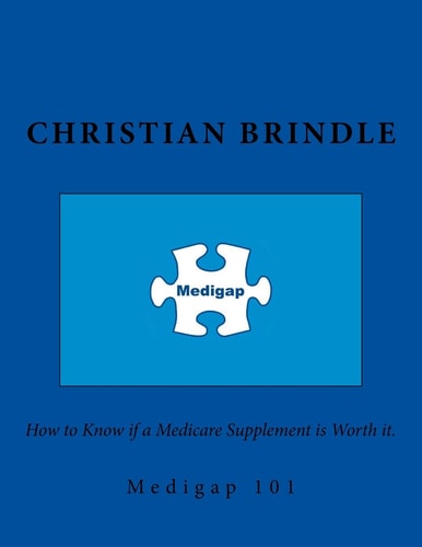 Medigap 101. How to Know If a Medicare Supplement Is Worth It