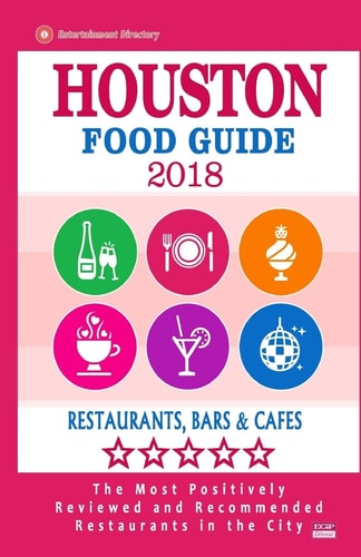 Houston Food Guide 2018 Guide to Eating in Houston City, Most Recommended Restaurants, Bars and Cafes for Tourists - Food Guide 2018
