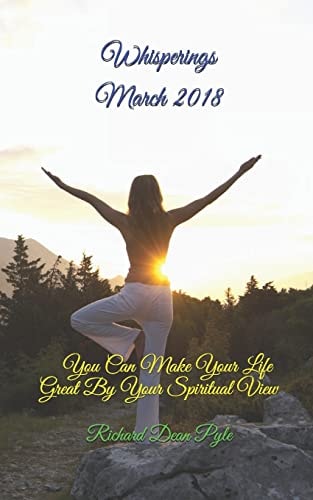Whisperings March 2018 You Can Make Your Life Great By Your Spiritual View