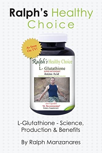 Ralph's Healthy Choice L-Glutathione - Science, Production & Benefits