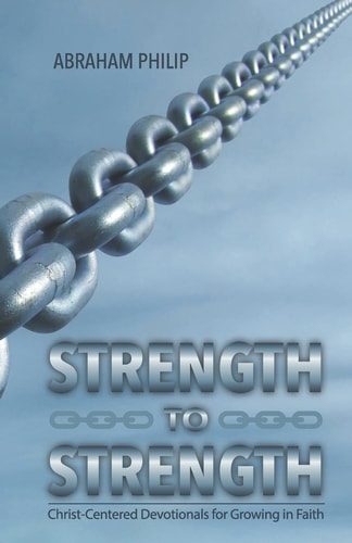 Strength to Strength Christ-Centered Devotionals for Growing in Faith