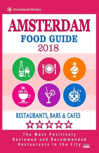 Amsterdam Food Guide 2018 Guide to Eating in Amsterdam City, Most Recommended Restaurants, Bars and Cafes for Tourists - Food Guide 2018