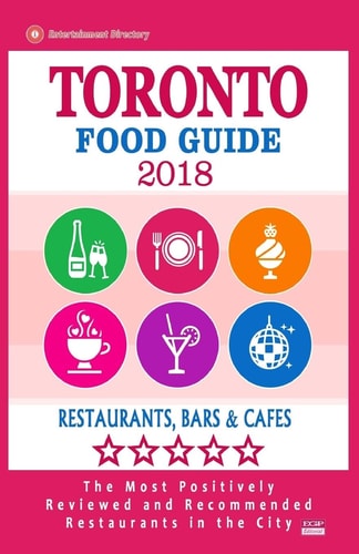 Toronto Food Guide 2018 Guide to Eating in Toronto City, Most Recommended Restaurants, Bars and Cafes for Tourists - Food Guide 2018
