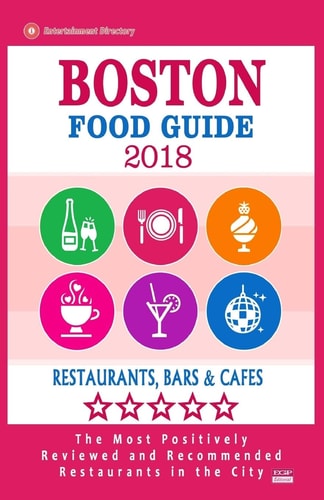 Boston Food Guide 2018 Guide to Eating in Boston City, Most Recommended Restaurants, Bars and Cafes for Tourists - Food Guide 2018