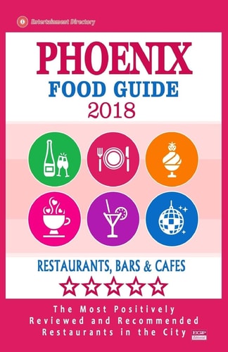 Phoenix Food Guide 2018 Guide to Eating in Phoenix City, Most Recommended Restaurants, Bars and Cafes for Tourists - Food Guide 2018