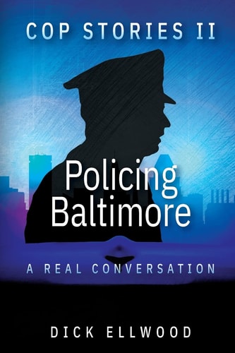 Cop Stories II - Policing Baltimore A Real Conversation