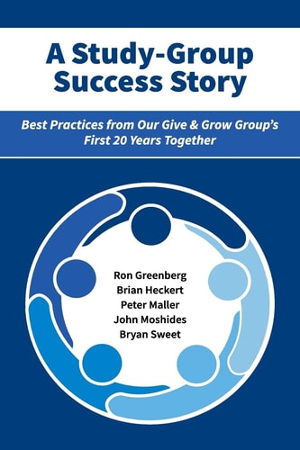 A Study-Group Success Story Best Practices from Our Give and Grow Group's First 20 Years Together