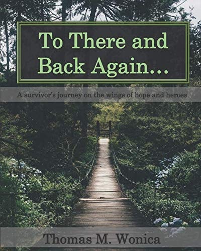 To There and Back Again... A Survivor's Journey on the Wings of Hope and Heroes