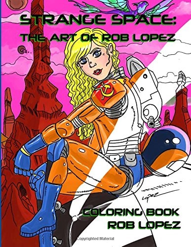 Strange Space The Art of Rob Lopez Coloring Book
