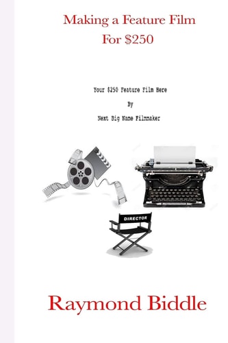 Making a Feature Film For $250