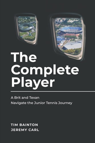 The Complete Player A Brit and a Texan Navigate the Junior Tennis Journey