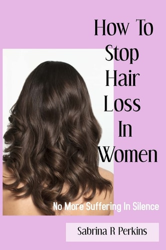 How to Stop Hair Loss in Women No More Suffering in Silence