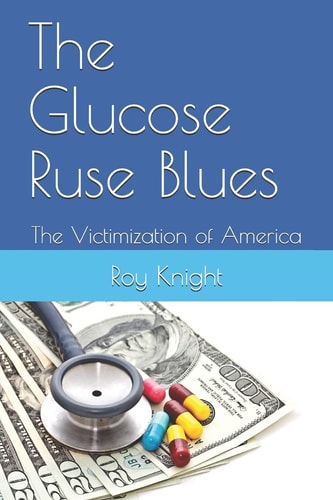 The Glucose Ruse Blues The Victimization of America
