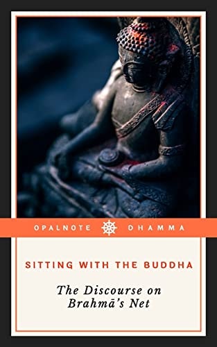 Sitting with the Buddha The Discourse on Brahma's Net
