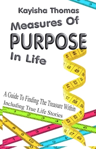 Measures Of Purpose In Life A Guide To Finding The Treasure Within