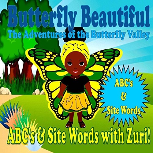 Butterfly Beautiful the Adventures of the Butterfly Valley ABC's and Site Words with Zuri